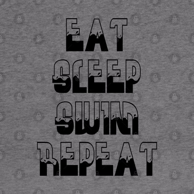 Eat, Sleep, Swim, Repeat by Vitalitee